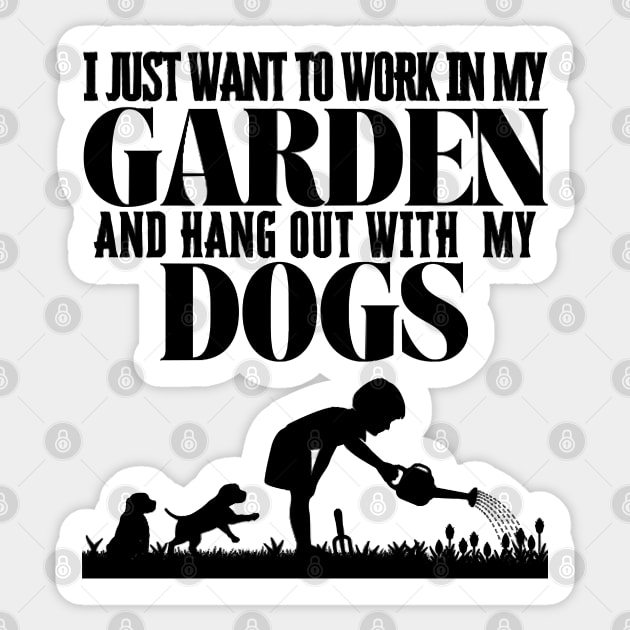 I Just Want To Work In My Garden And Hang Out with My Dogs Sticker by Quintyne95